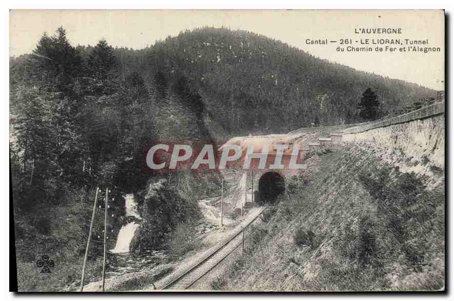 CPA L'Auvergne Cantal Le Lioran Tunnel du Chemin de fer et l'Alagnon 