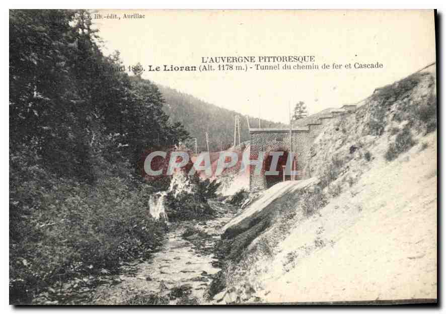 CPA L'Auvergne Pittoresque Cantal Le Lioran Tunnel du chemin de fer et Cascade 