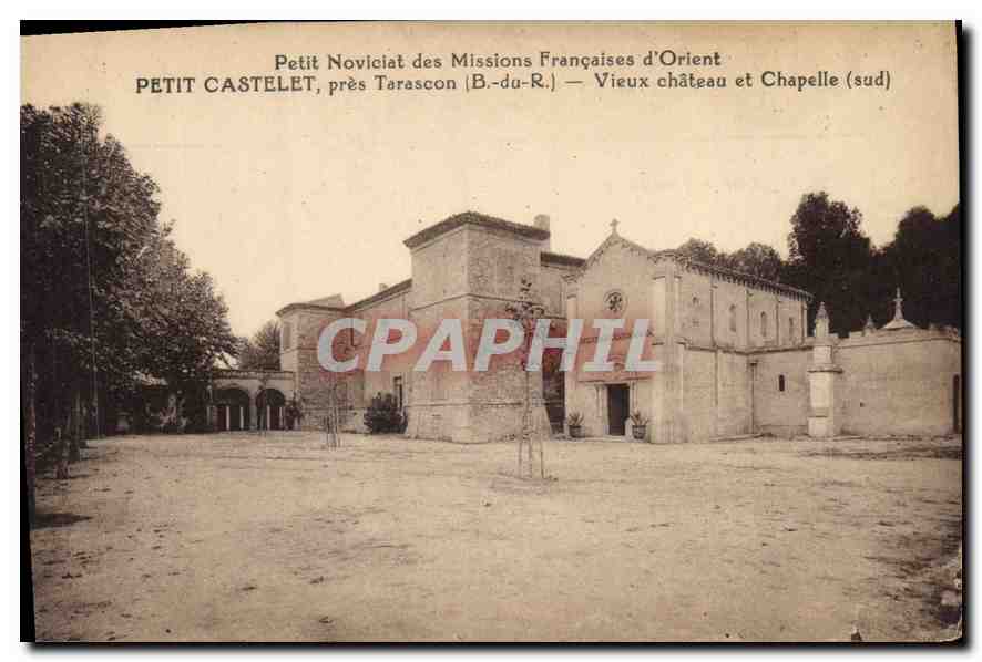 Petit Castelet, près Tarascon — Petit Noviciat des Missions Françaises d'Orient — Vieux château et chapelle (sud)