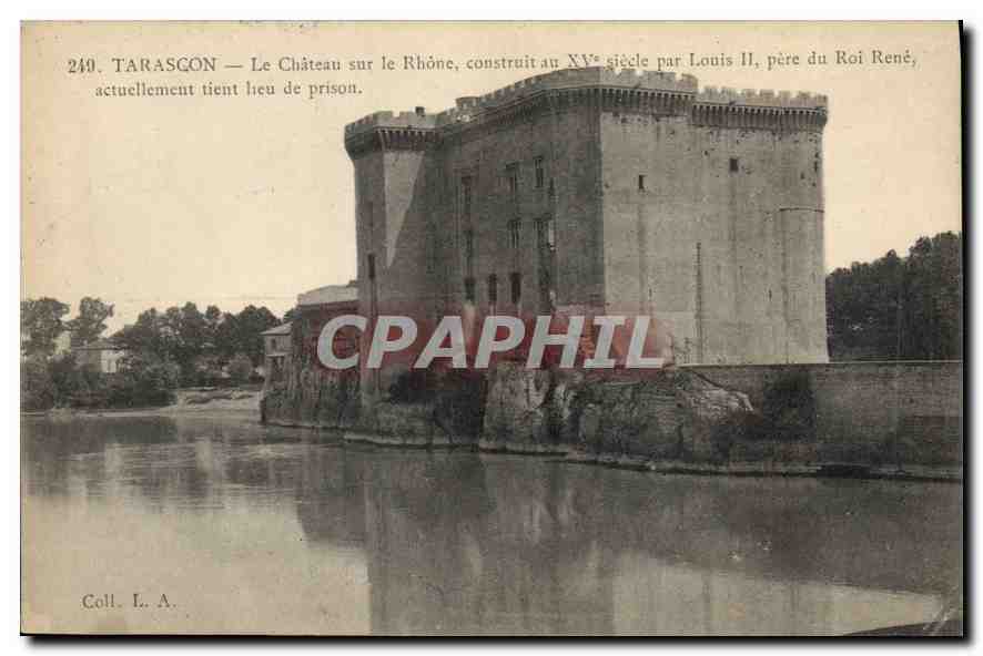 CPA Tarascon le Chateau sur le Rhone construit au XV siecle par Louis II pere du Roi Rene actuelleme