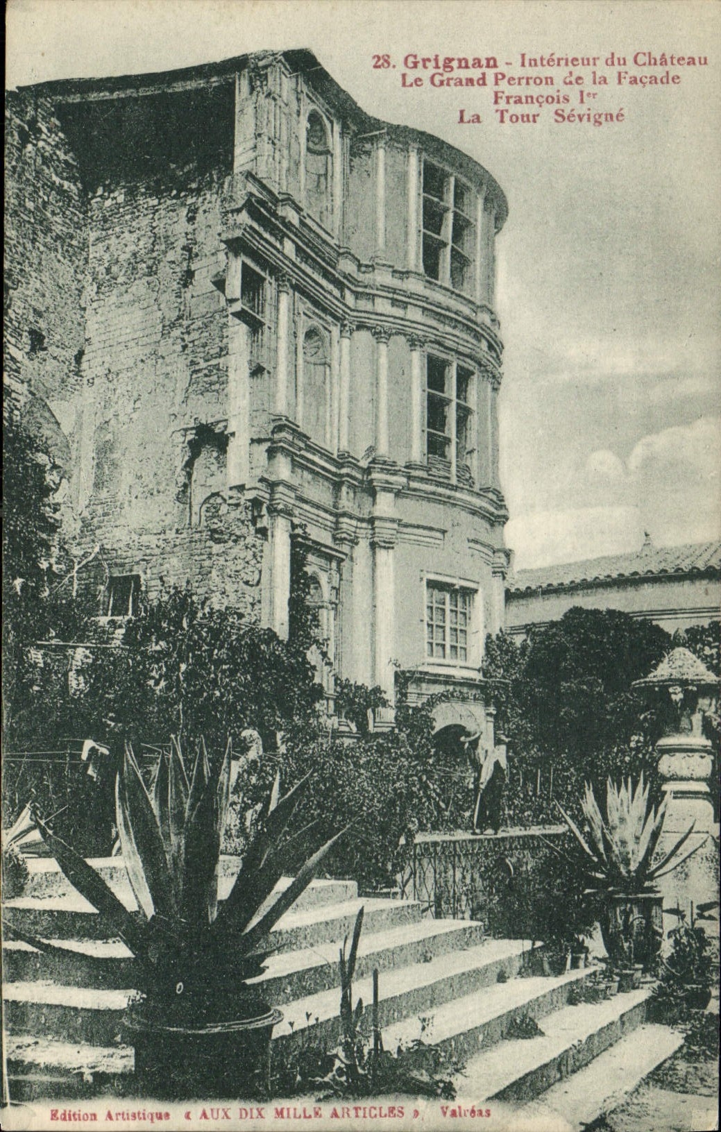 Grignan - Intérieur du Château, Le Grand Perron de la Façade, La Tour Sévigné — Édition Artistique « AUX DIX MILLE ARTICLES », Valrèas