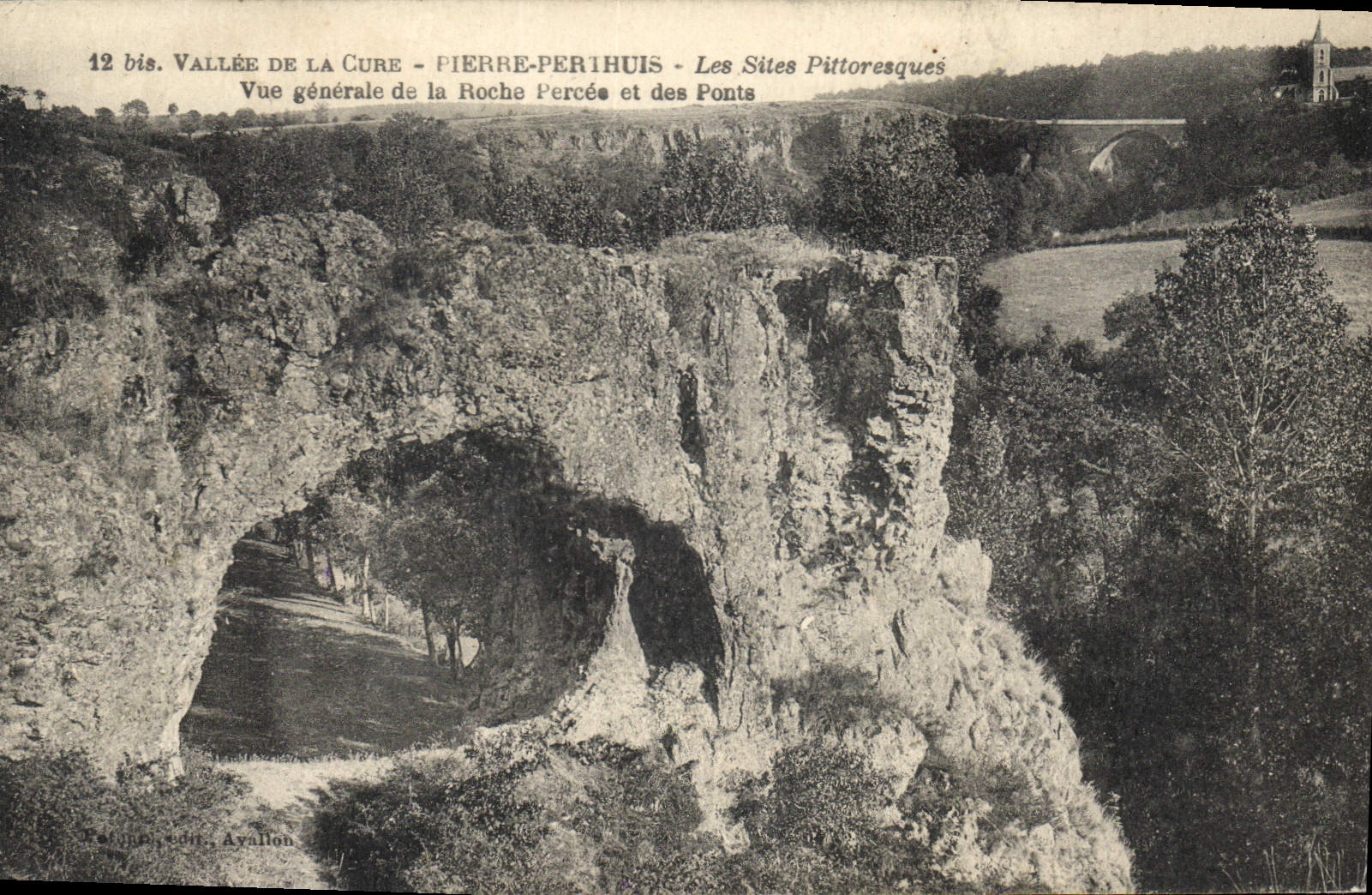Vallée de la Cure - Pierre-Pérthuis - Les Sites Pittoresques — Vue générale de la Roche Percée et des Ponts — Ayallon, éditeur