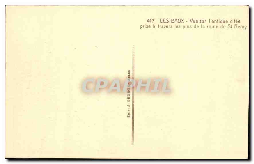 Les Baux - Vue sur l'ancienne cité — prise à travers les pins de la route de St-Remy — J. Georges, n°417 — Verso