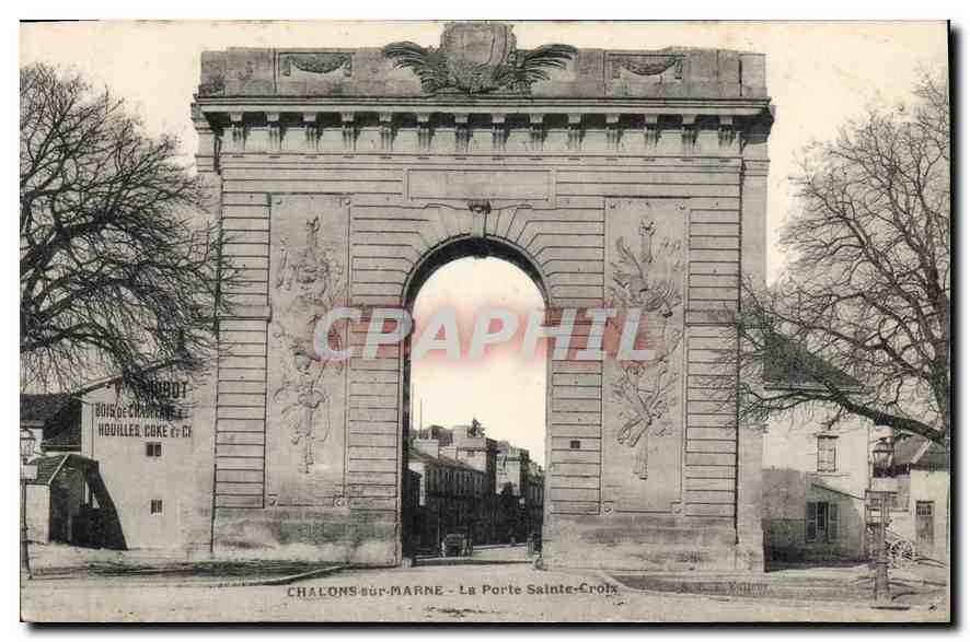 Chalons-sur-Marne — La Porte Sainte-Croix — éditeur P. Robot, Bois de Chalons, Houiller Coke & Cie