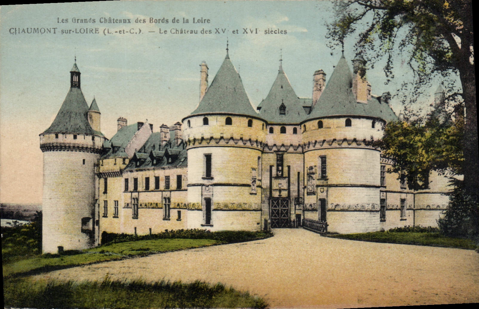 Château de Chaumont-sur-Loire — Les Grands Châteaux des Bords de la Loire — XVᵉ et XVIᵉ siècles