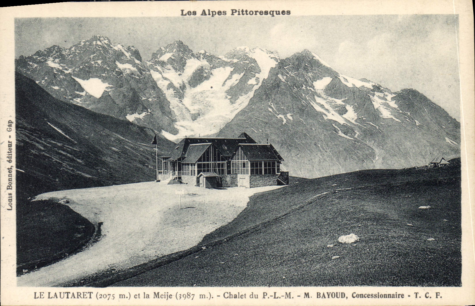 Les Alpes Pittoresques — Vue du Chalet du P.-L.-M. au pied du Lautaret et de la Meije — Louis Bonnet, éditeur - Gap