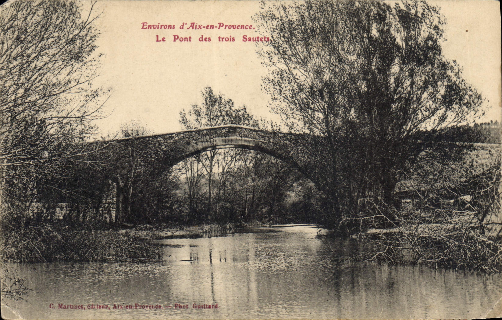 Environs d'Aix-en-Provence — Le Pont des trois Sautets — C. Marunet, éditeur, Aix-en-Provence — Phot. Guittard