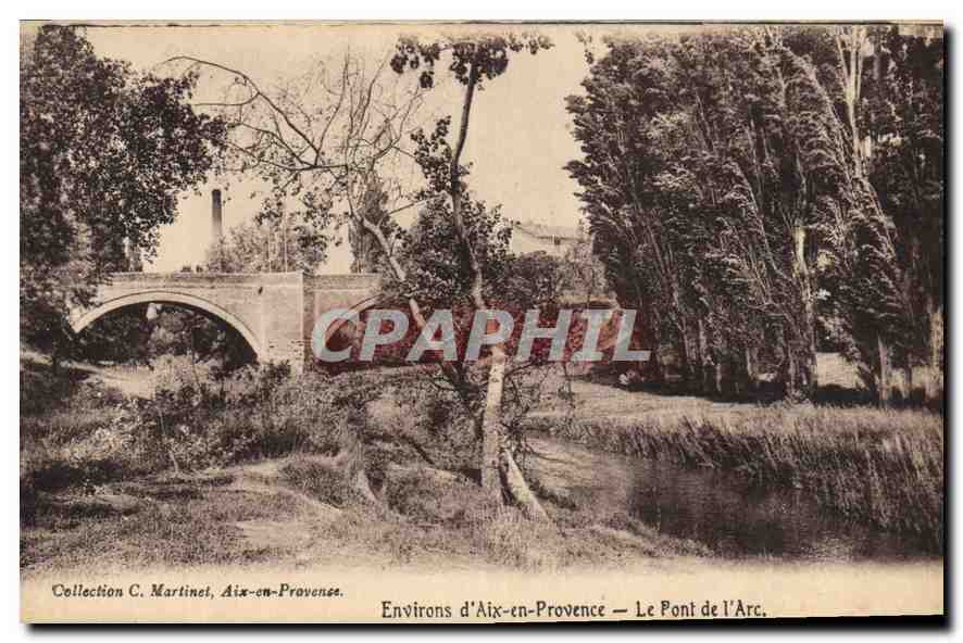 Environs d'Aix-en-Provence — Le Pont de l'Arc — Collection C. Martinet, Aix-en-Provence