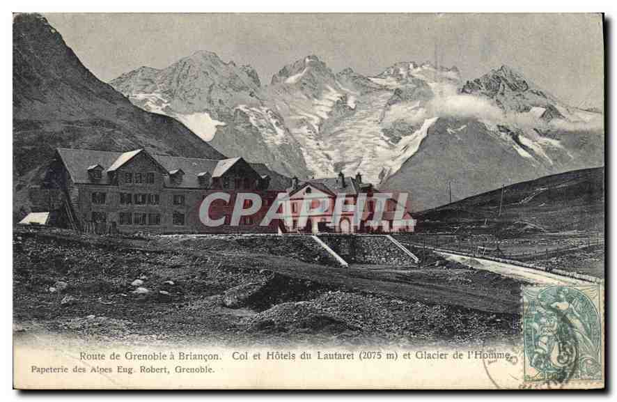Route de Grenoble à Briançon — Col et Hôtels du Lautaret (2075 m) et Glacier de l'Homme — Papeterie des Alpes Eng. Robert, Grenoble