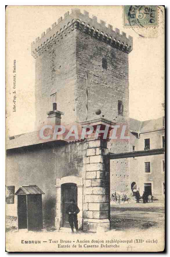 Embrun — Tour Brune — Ancien donjon archiépiscopal (XIIe siècle) — Entrée de la Caserne Delaroche — Libr. Pap. L. Couzoux, Embrun