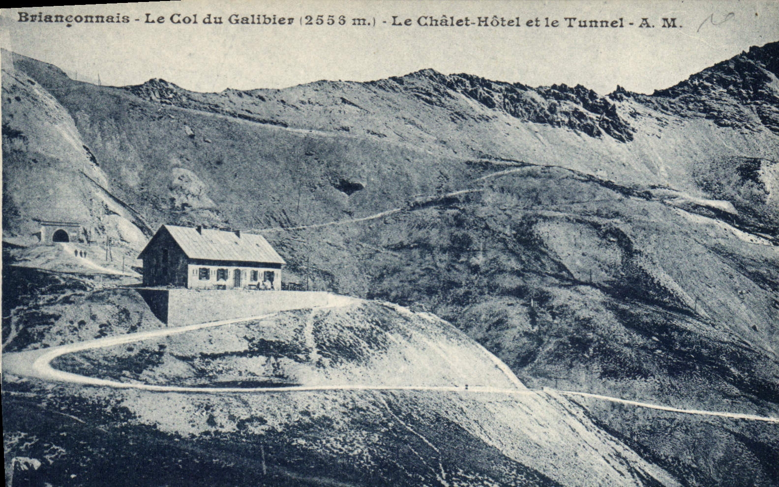 Briannonnais - Le Col du Galibier (2553 m.) - Le Châlet-Hôtel et le Tunnel - A. M.