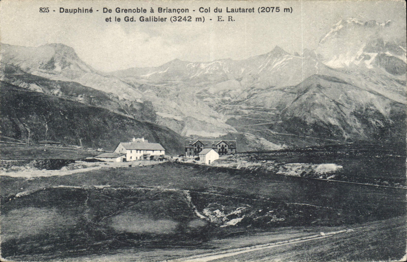 Dauphiné - De Grenoble à Briançon - Col du Lautaret (2075 m) et le Gd. Galibier (3242 m) - E.R.