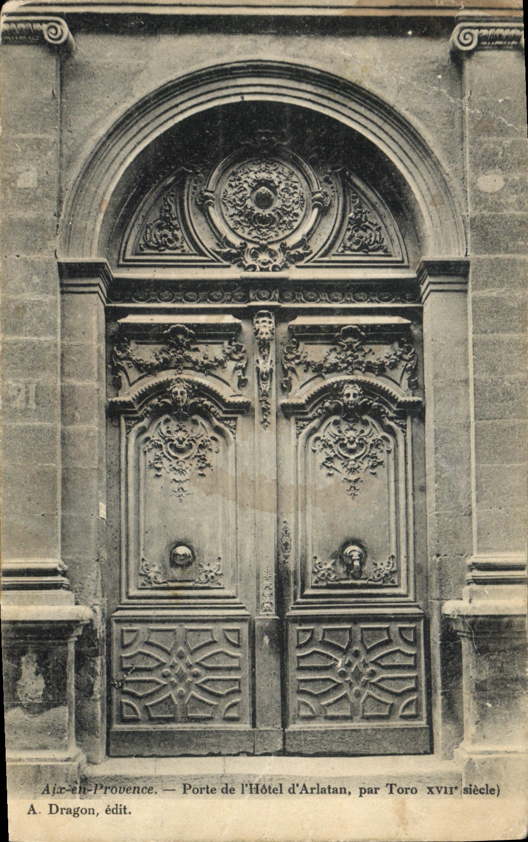 Aix-en-Provence — Porte de l'Hôtel d'Arlatan, par Toro XVIIe siècle — A. Dragon, édit.