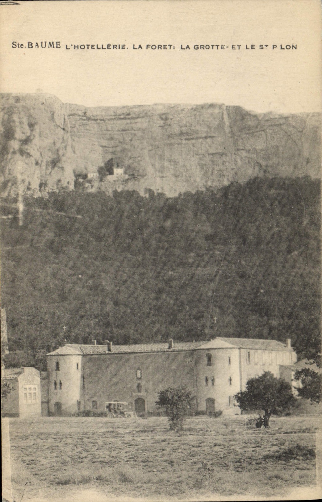 Sta. Baume — L'Hotellerie, La Forêt, La Grotte et le Saint-Pon — éditeur non identifié