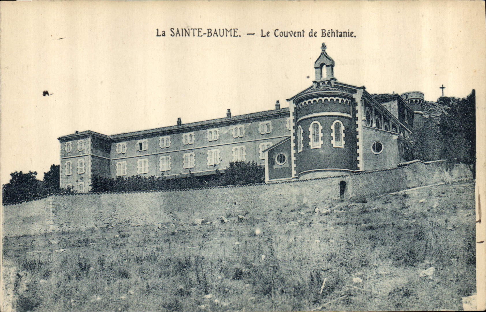 La Sainte-Baume — Le Couvent de Béthanie