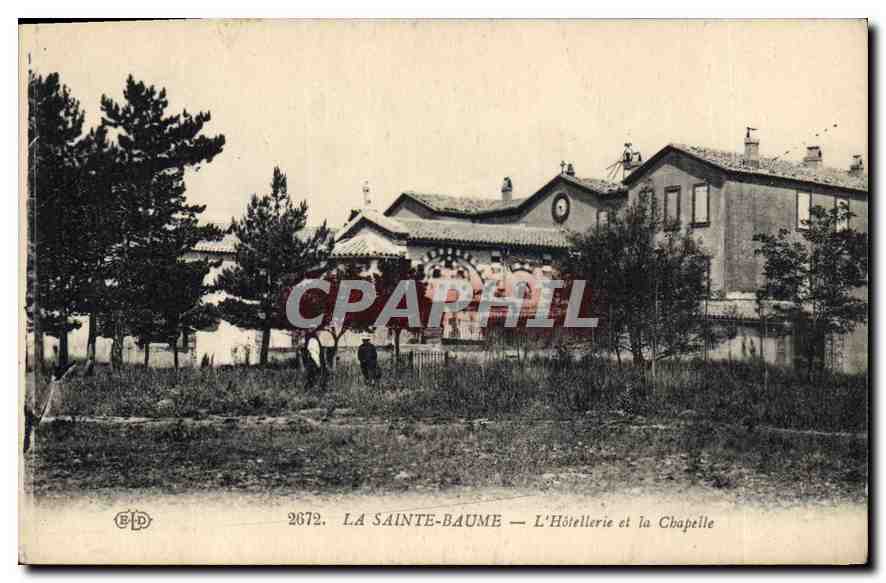 La Sainte-Baume — L'Hôtellerie et la Chapelle — Éditeur E.P. n° 2672