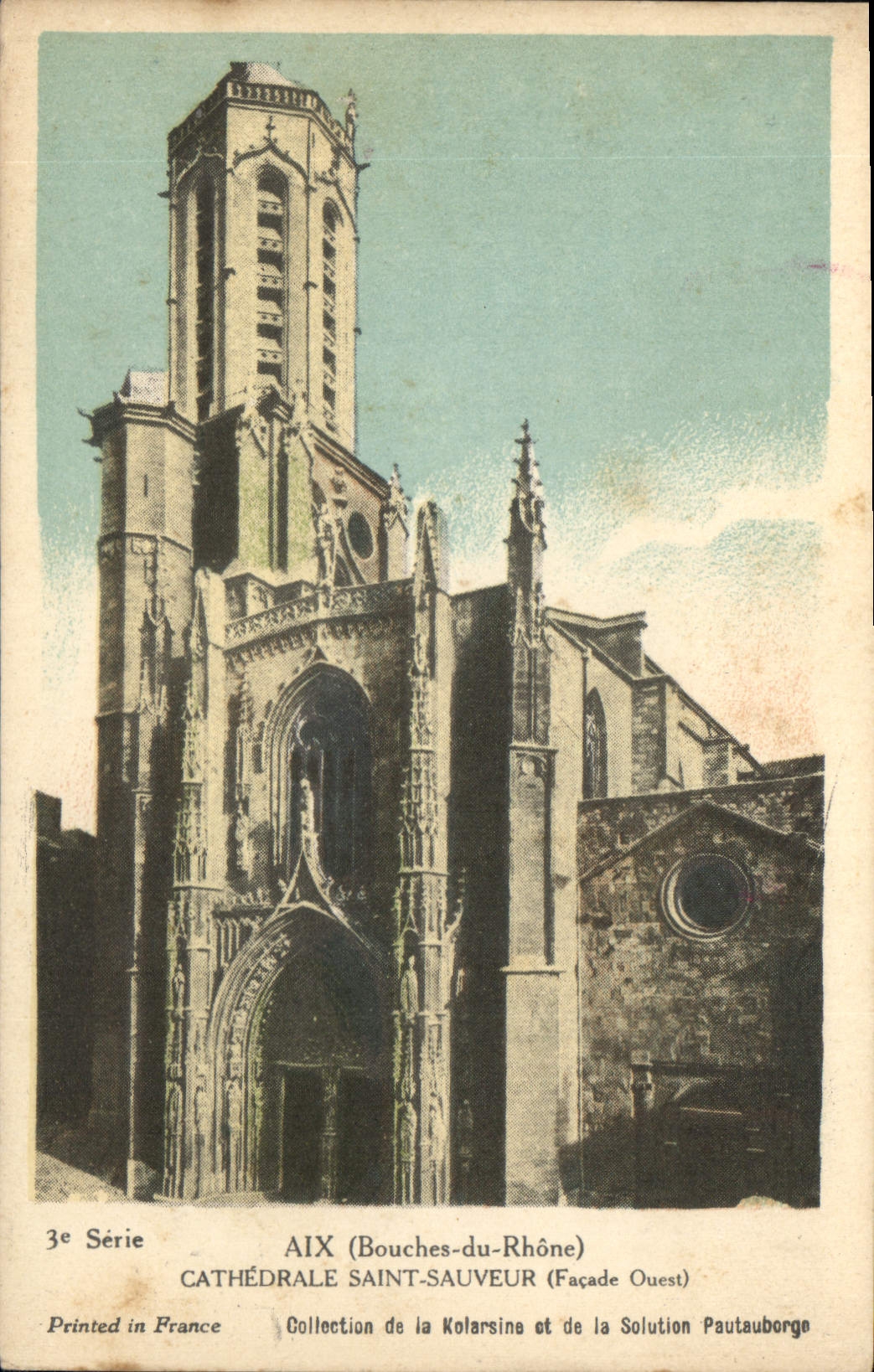 Aix-en-Provence — Cathédrale Saint-Sauveur (Façade Ouest) — Collection de la Kolarsine et de la Solution Pautauborge, 3e Série