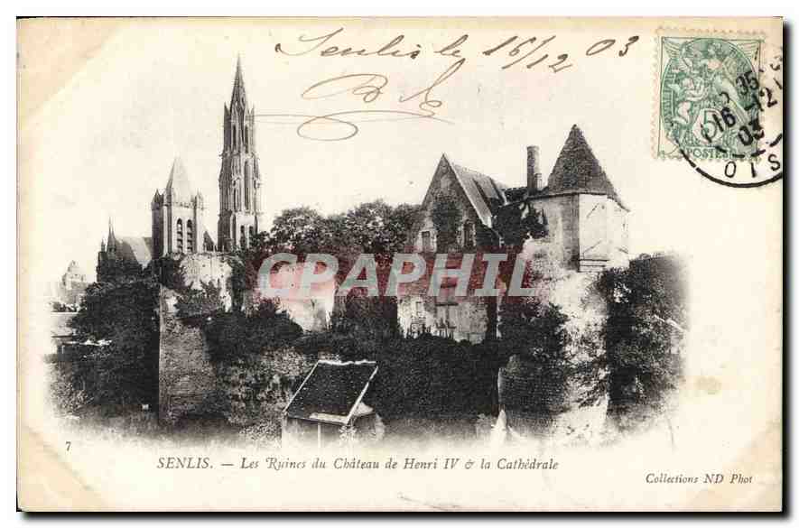 Senlis — Les Ruines du Château d'Henri IV & la Cathédrale — Collections ND Phot