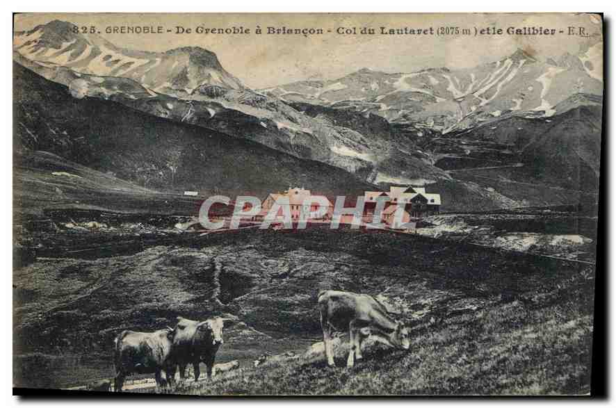 Grenoble - De Grenoble à Briançon - Col du Lautaret (3075 m) et le Gallibier - E.R.