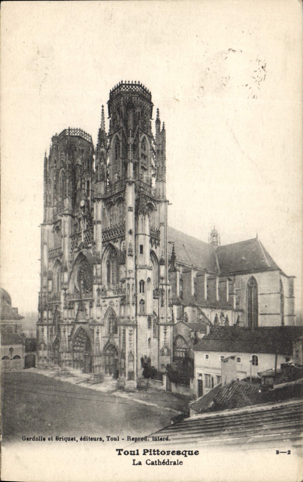 Toul Pittoresque — La Cathédrale — Gerdolle et Briquet, éditeurs, Toul - Reprod. interd.