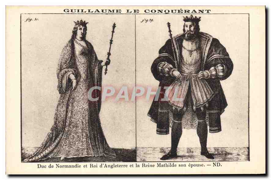 CPA Guillaume le Conquerant Duc de Normandie et Roi d'Angleterre et la Reine Mathilde son epouse 