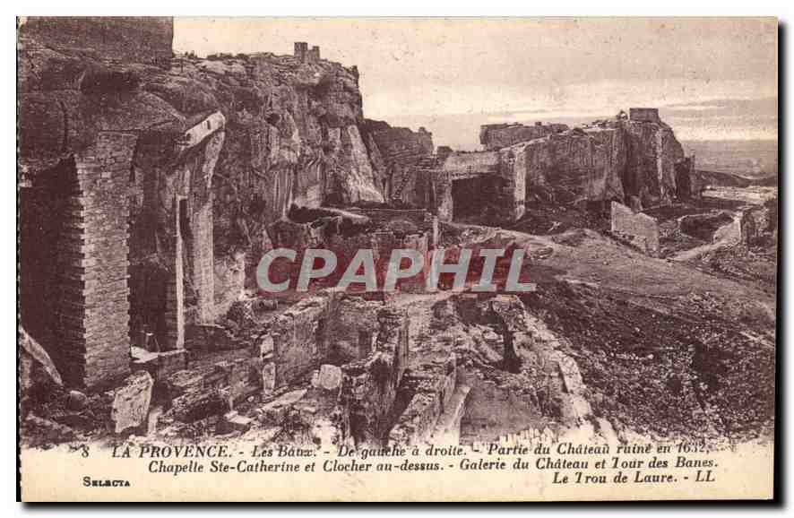 CPA La Provence Les Baux De gauche a droite Partie du Chateau ruine en 1632 Chapelle Ste Catherine e