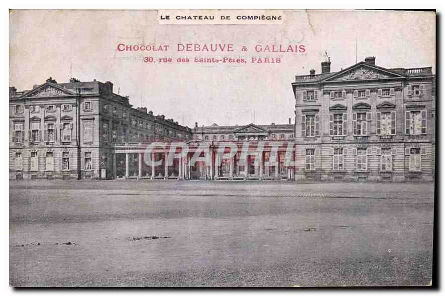 CPA Le Chateau de Compiegne Chocolat Debauve et Callais rue des Saints Peres Paris 
