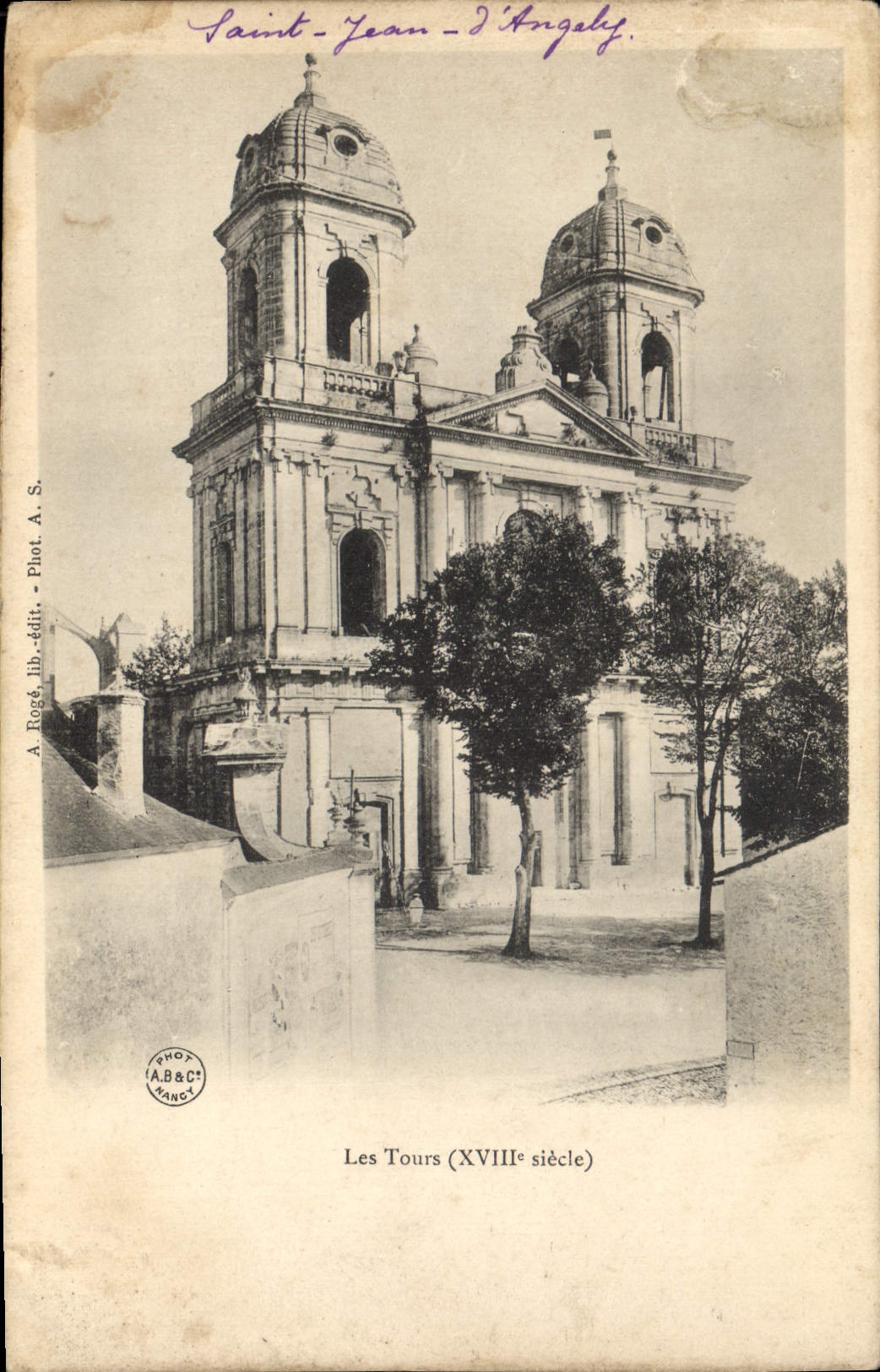 Les Tours — église Saint-Jean-d'Angély — A. Rogé lib.édit. Phot. A. S.