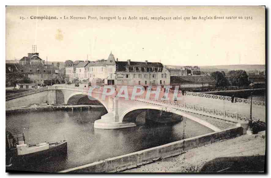 CPA Compiegne Le Nouveau Pont insugure le 22 Aout 1926 remplacant celui qui les Anglais firent saute