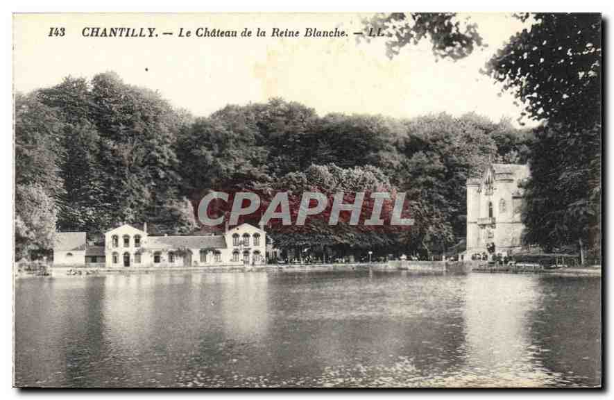 Chantilly — Le Château de la Reine Blanche — L.L. — n°143