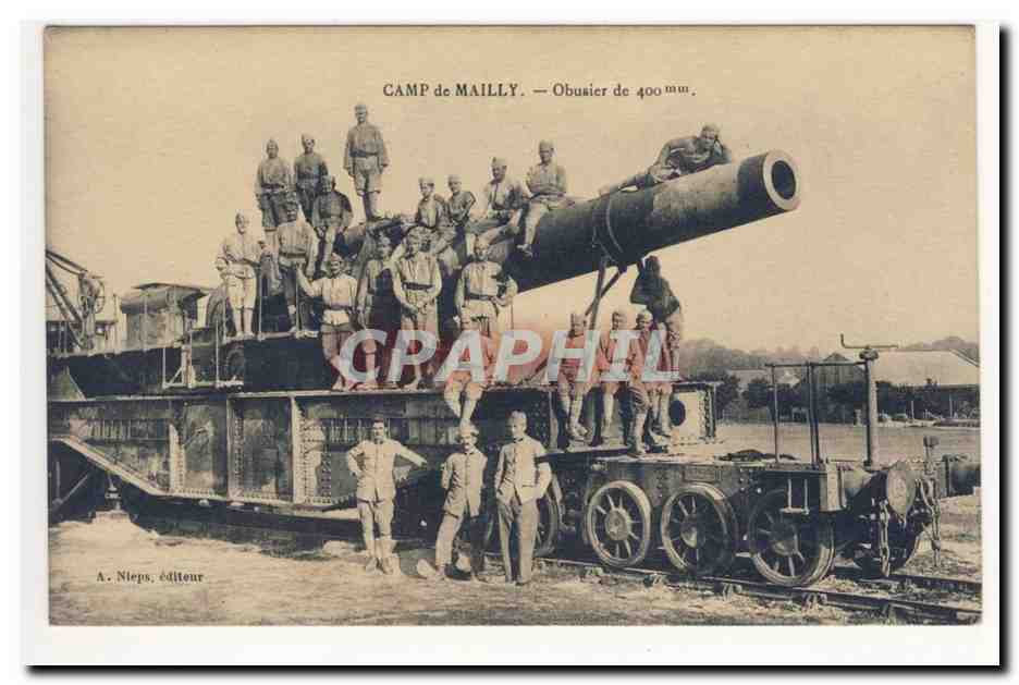 Camp de MAiLLY Obusier de 400 mm Chemin de fer Animation Soldats CPA