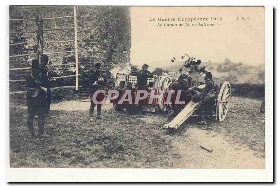 La Guerre Européenne 1914 — Le Canon de 75, en batterie — J.M.T.
