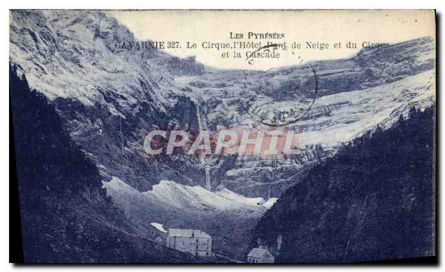 CPA Les Pyrenees Gavarnie le Cirque l'Hitel Pont de Neige et du Cirque et la Cascade 