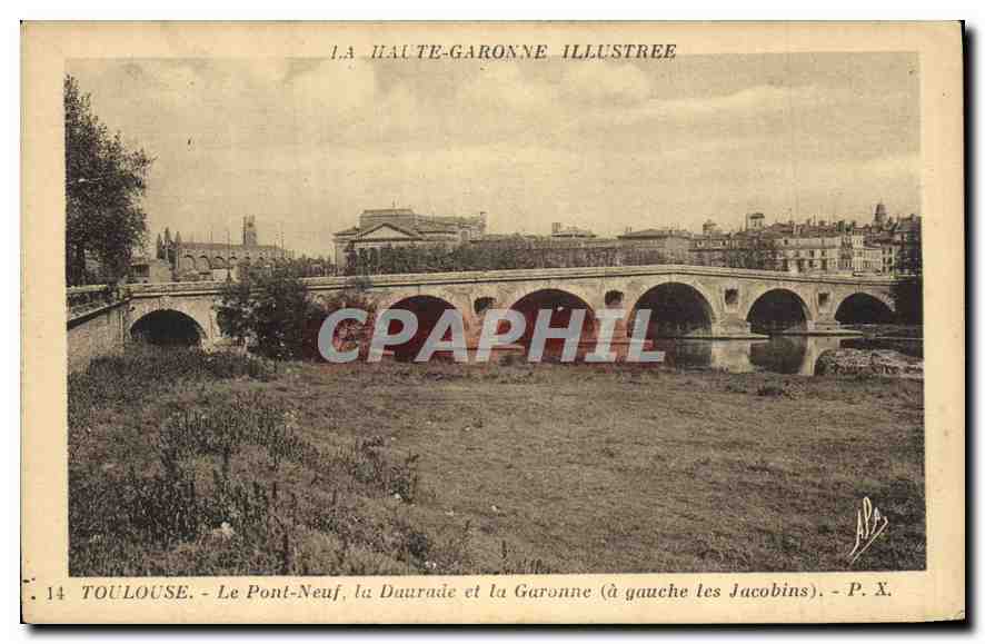 CPA La Haute Garonne Illustree Toulouse Le Pont Neuf la Daurade et la Garonne a gauche les Jacobins 