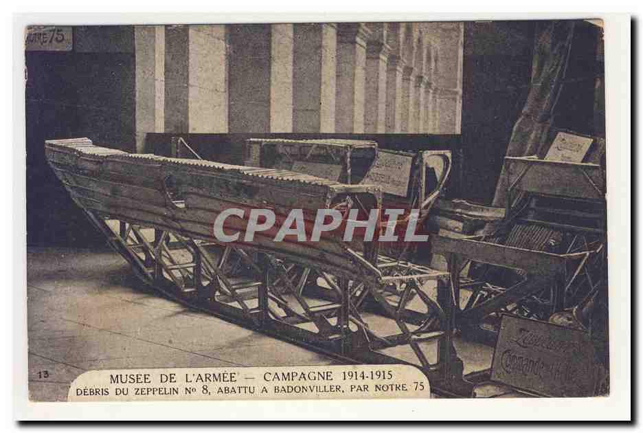 Musee de l'armee Campagne 1914 1915 debris du Zeppelin n° 8 abattu a Badonviller par notre 75 CPA