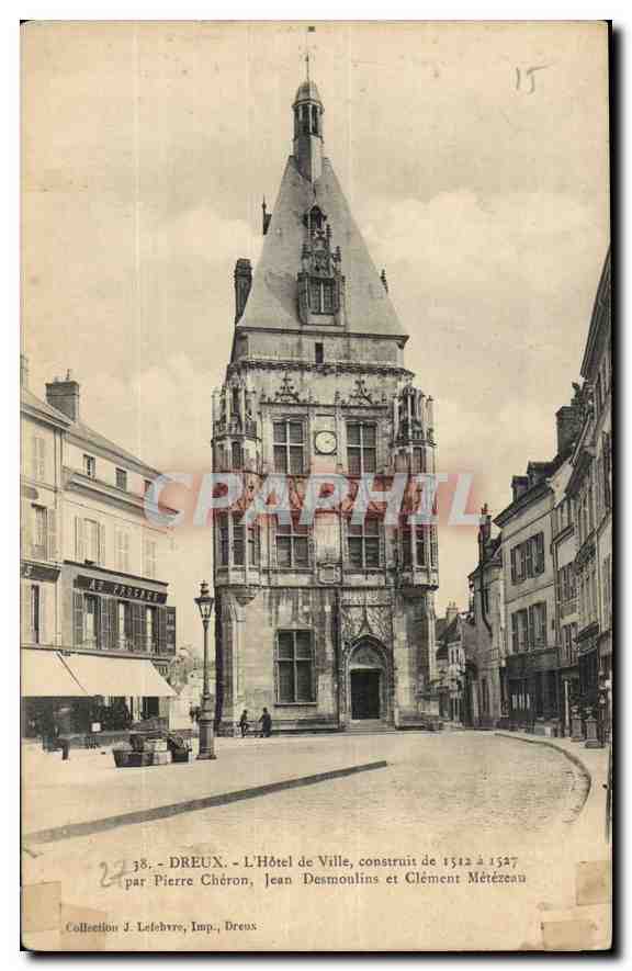 Dreux — L'Hôtel de Ville, construit de 1512 à 1527 par Pierre Chéron, Jean Desmoulin et Clément Méterzeau — J. Lechvre, Imp., Dreux
