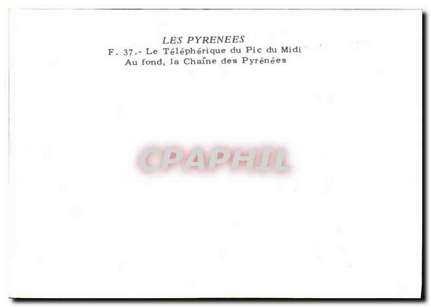 Le Téléphérique du Pic du Midi — Chaîne des Pyrénées — Éditeur CPAPHIL, n° 37 — Reverso