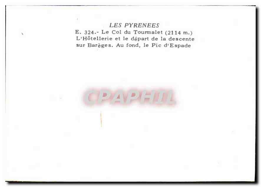 Le Col du Tourmalet (2114 m.) — L'Hôtellerie et le départ de la descente sur Barèges. Au fond, le Pic d'Espade — Éditeur : Les Pyrénées, n° E. 324 — Reverso