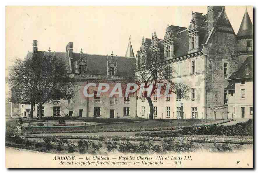 CPA Amboise Le Chateau Facades Charles VIII et Louis XII derant lesquelles furent massacres les Hugu