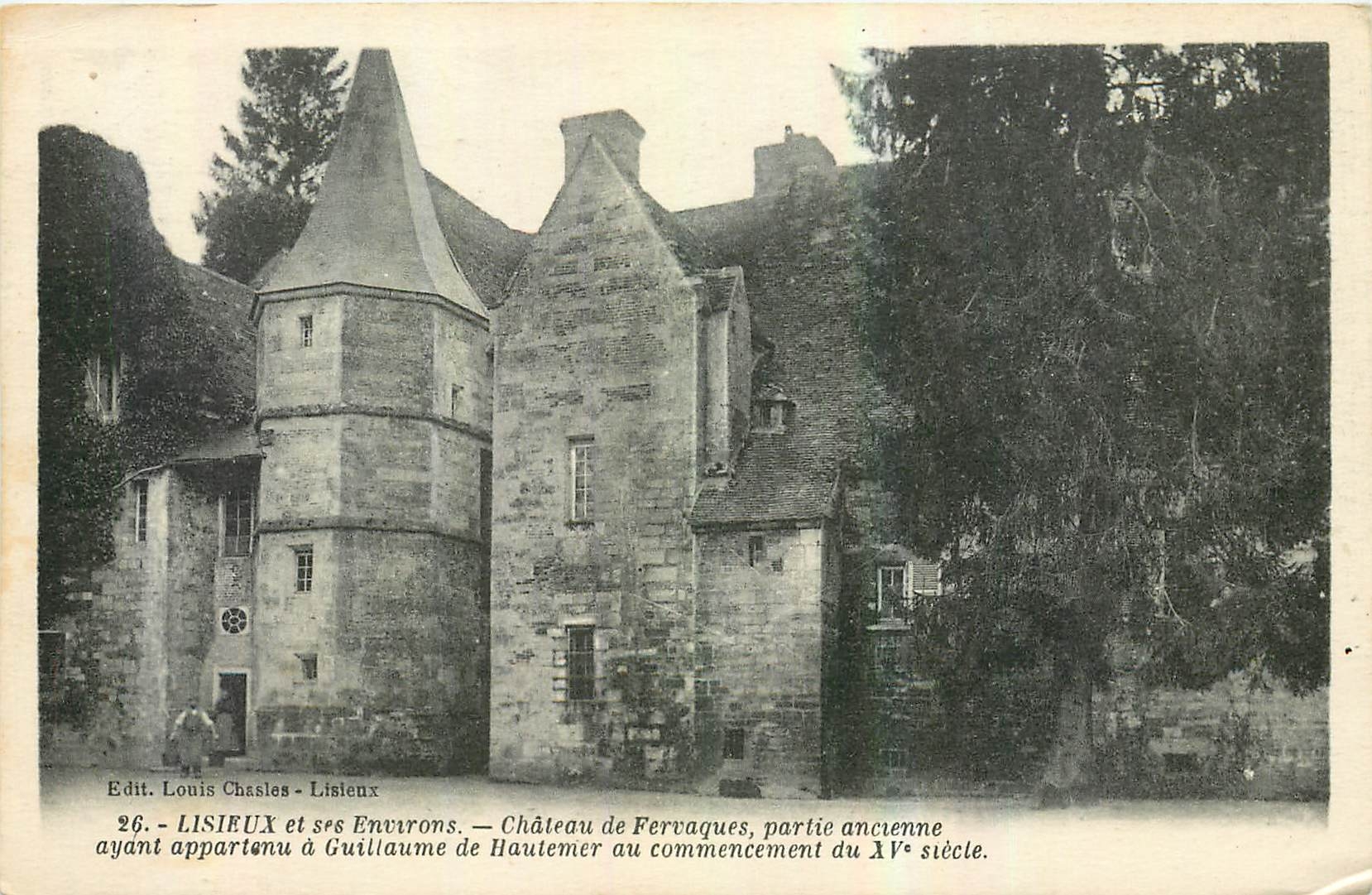 Château de Fervagues — partie ancienne au commencement du XVᵉ siècle — Lisieux et ses Environs — Edit. Louis Chasles - Listieux