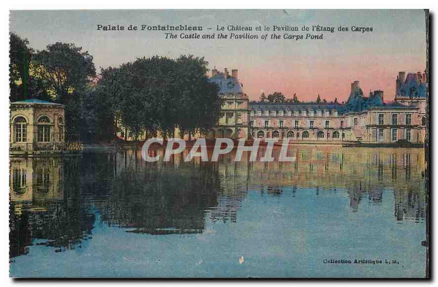 Palais de Fontainebleau — Le Château et le Pavillon de l'Étang des Carpes — Collection Artistique L.M.