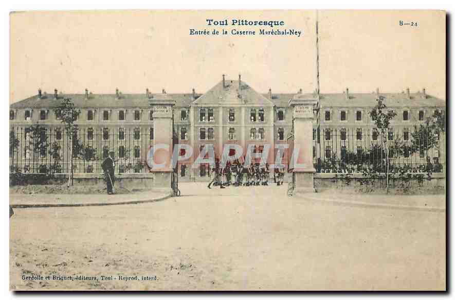 Toul Pittoresque — Entrée de la Caserne Maréchal-Ney — Gerdolle et Briguier, éditeurs, Toul - Reprod. interd.