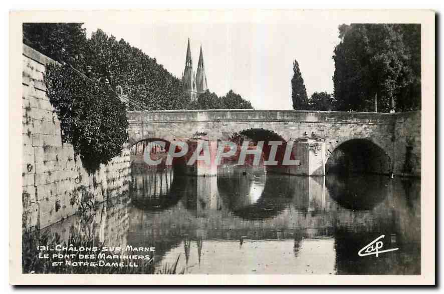 CPA Chalons sur Marne Marne Le pont des mariniers et Notre Dame 