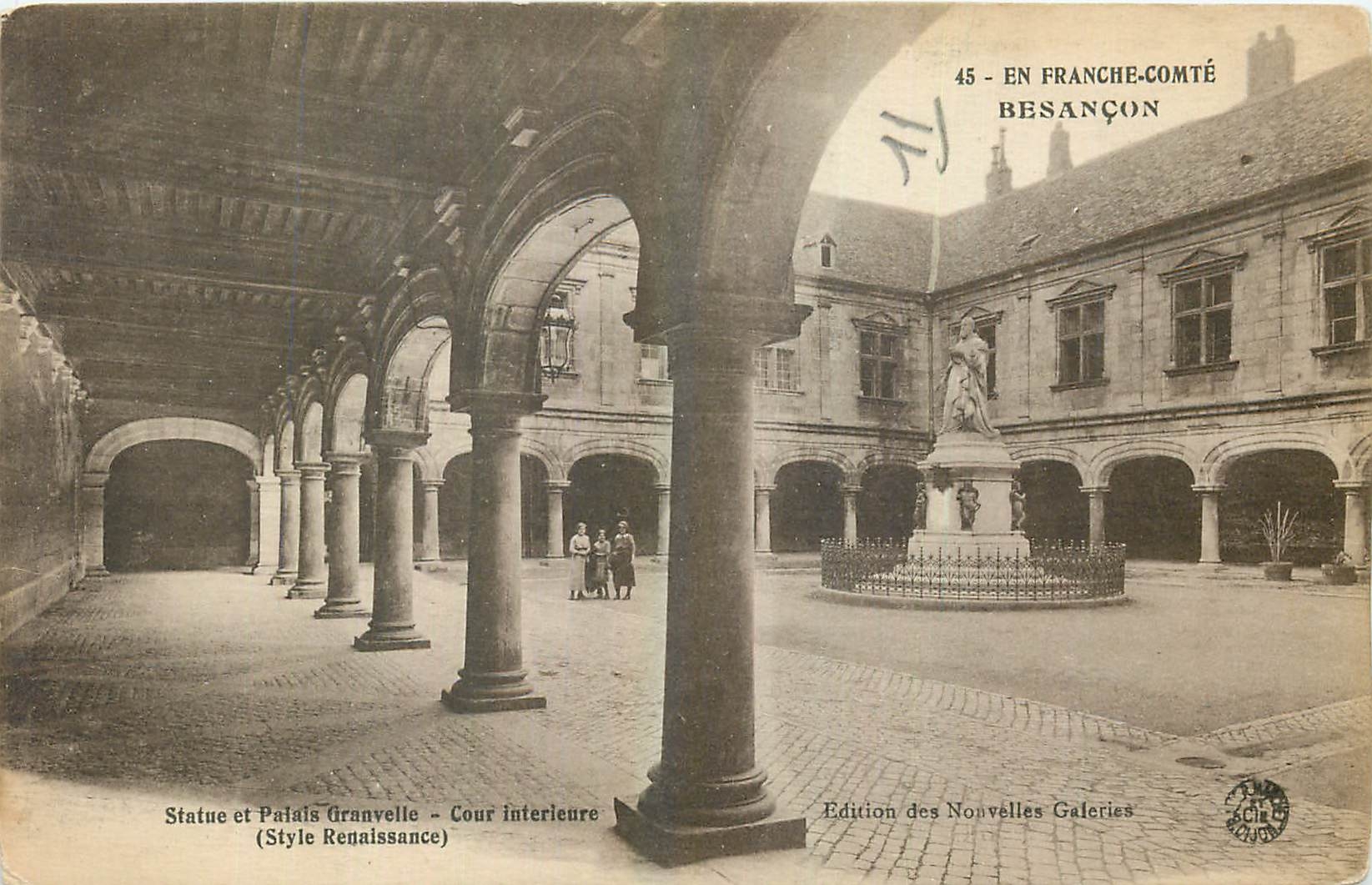 Statue et Palais Granvelle - Cour intérieure (Style Renaissance) — Besançon, Franche-Comté — Édition des Nouvelles Galeries, n°45