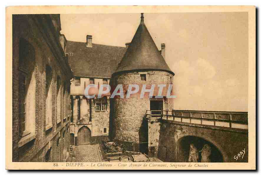 CPA Dieppe le Chateau Cour Aymar de Clermont Seigneur de Chastes