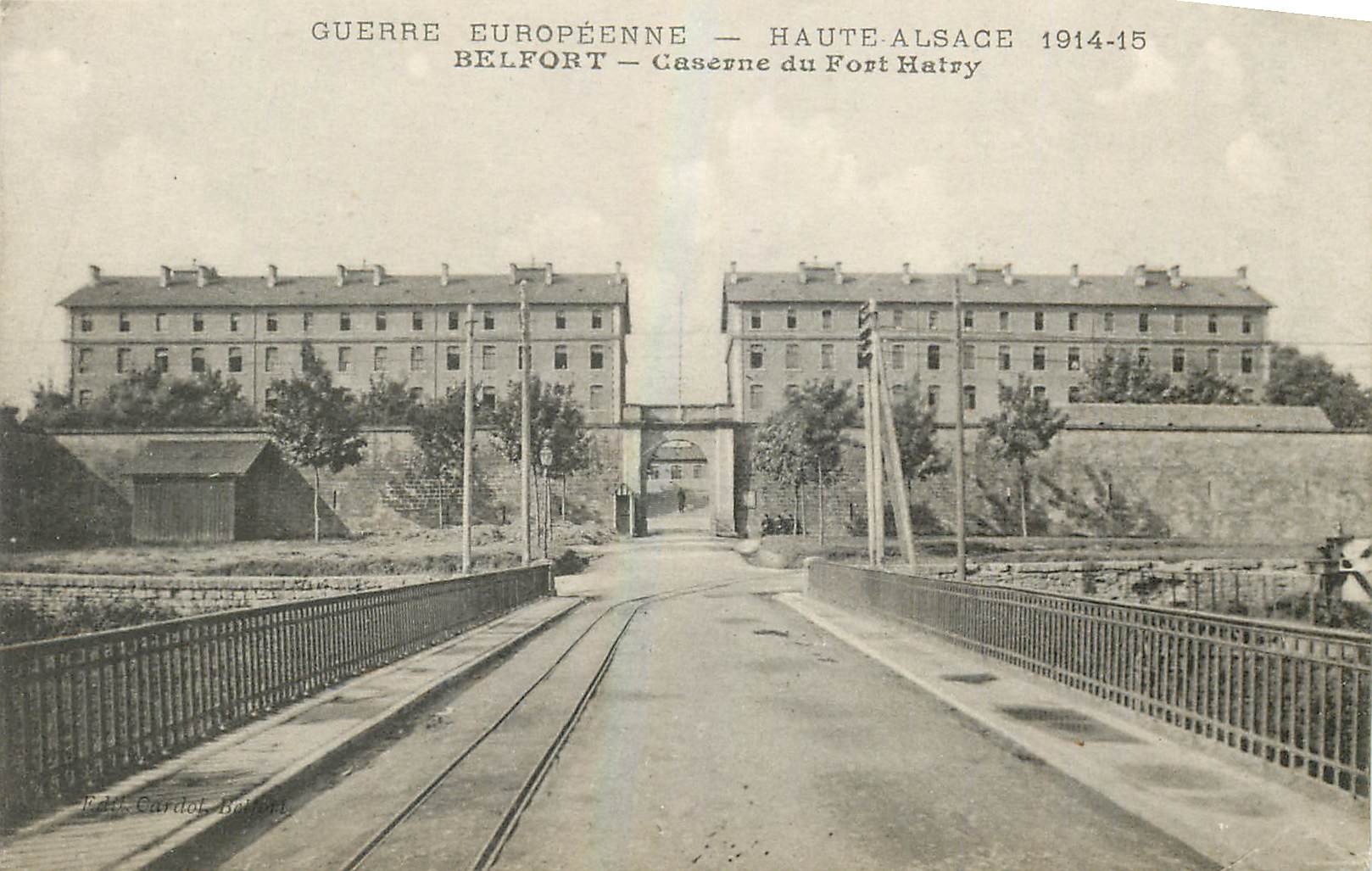 Belfort — Caserne du Fort Hatry — Guerre Européenne — Haute-Alsace 1914-15