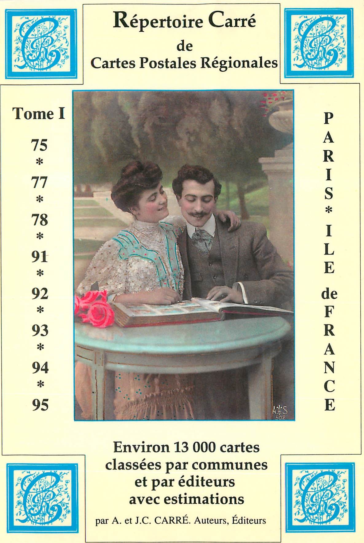 Paris - Île-de-France — Répertoire Carré de Cartes Postales Régionales, Tome I — A. et J.C. CARRÉ, Éditeurs