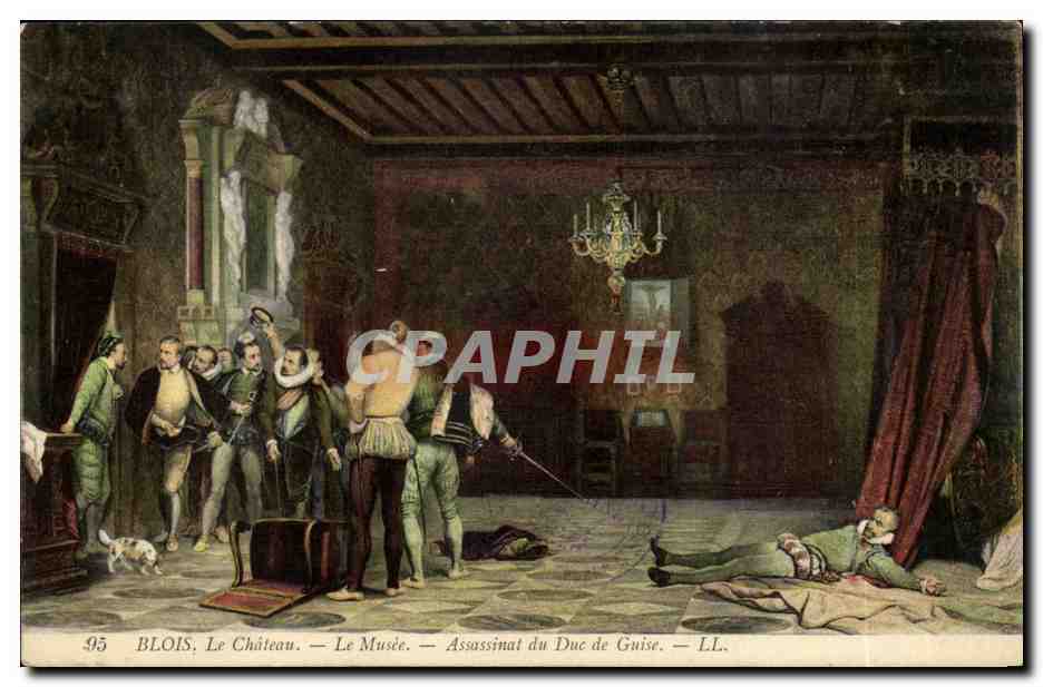 Blois, Le Château — Le Musée — Assassinat du Duc de Guise — LL. — N°95