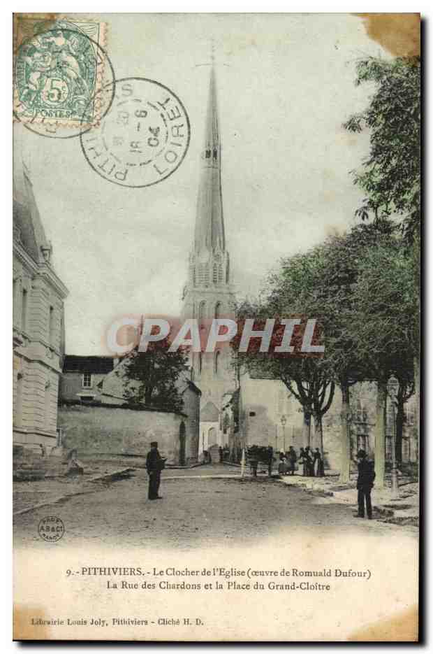 Pithiviers CPA Le clocher de l'eglise (oeuvre de Romuald Dufour) La rue des Chardons et la place du grand cloitre