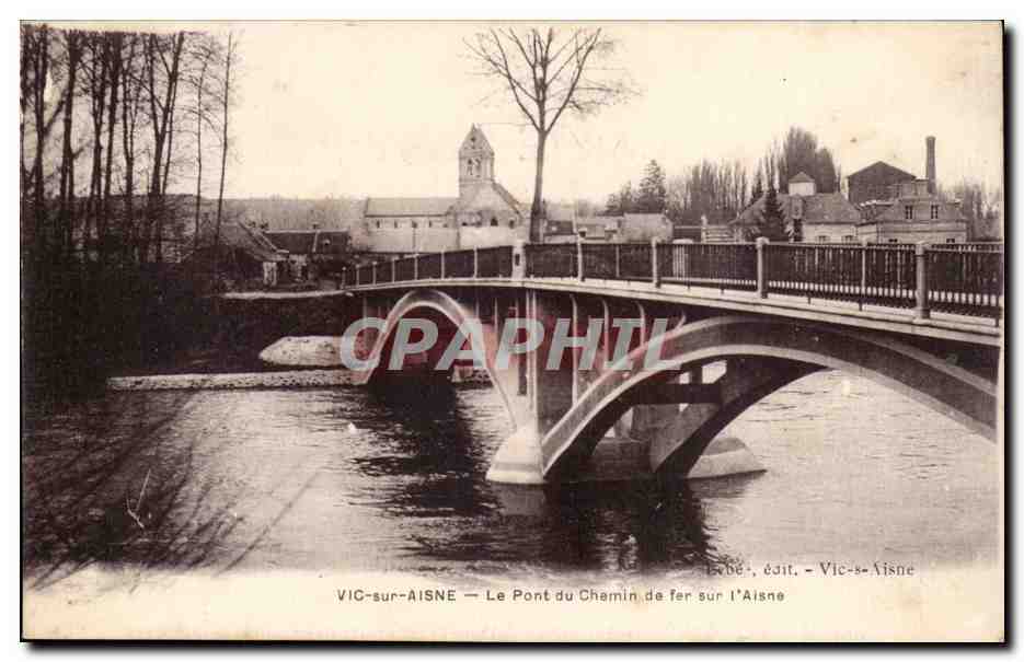 Vic Sur Aisne - le Pont du Chemin de fer sur l'Aisne - CPA 